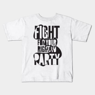 Fight for your right to party Kids T-Shirt